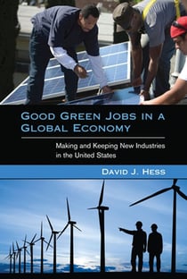 Good Green Jobs in a Global Economy - Making and Keeping New Industries in the United States