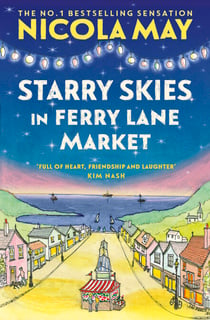 Starry Skies in Ferry Lane Market - Book 2 in a brand new series by the author of bestselling phenomenon THE CORNER SHOP IN COCKLEBERRY BAY