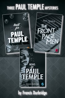 Paul Temple 3-Book Collection - Send for Paul Temple, Paul Temple and the Front Page Men, News of Paul Temple