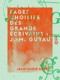 Pages choisies des grands écrivains : J.-M. Guyau - Lectures littéraires