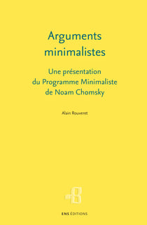 Arguments minimalistes - Une présentation du Programme Minimaliste de Noam Chomsky