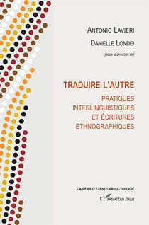 Traduire l'autre - Pratiques interlinguistiques et écritures ethnographiques