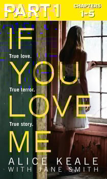 If You Love Me: Part 1 of 3 - True love. True terror. True story.