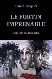 Le fortin imprenable - Comédie en deux actes