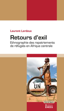Retours d'exil - Ethnographie des rapatriements de réfugiées en Afrique centrale