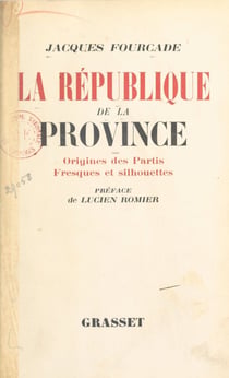 La République de la province (1) - Origines des partis. Fresques et silhouettes
