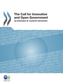 The Call for Innovative and Open Government - An Overview of Country Initiatives
