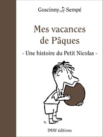 Mes vacances de Pâques - Une histoire extraite de "Les bagarres du Petit Nicolas"