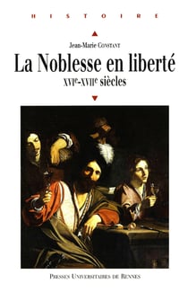 La noblesse en liberté - XVIe-XVIIe siècles