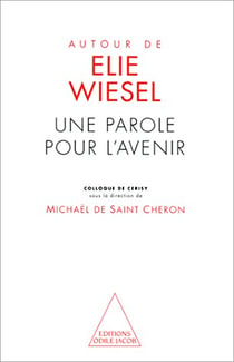 Autour de  Élie Wiesel - Une parole pour l’avenir