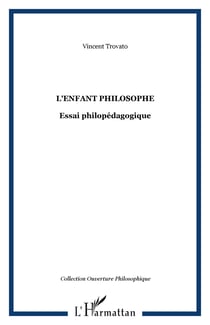 L'enfant philosophe - Essai philopédagogique