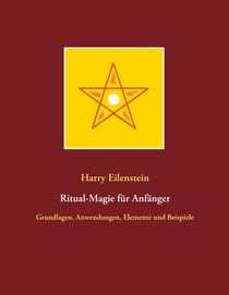 Ritual-Magie für Anfänger - Grundlagen, Anwendungen, Elemente und Beispiele