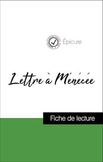 Analyse de l'œuvre : Lettre à Ménécée (résumé et fiche de lecture plébiscités par les enseignants sur fichedelecture.fr)