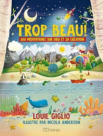 Trop beau ! - 100 méditations sur Dieu et sa création