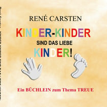 Kinder- Kinder sind das liebe Kinder! - Eine ehrende Niederschrift für Finger und Zehen