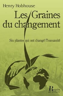 Les graines du changement - Six plantes qui ont transformé l'humanité