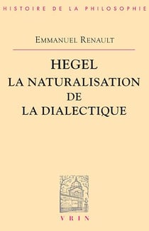 Hegel. La naturalisation de la dialectique