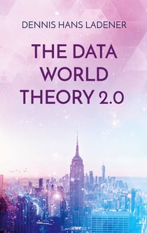 The Data World Theory 2.0 - Philosophy made in Germany