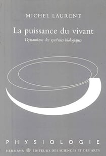 La puissance du vivant - Dynamique des systèmes biologiques