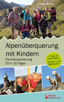 Alpenüberquerung mit Kindern - Familienwanderung E5 in 10 Tagen - + Tipps für jedes Wetter + Routen für E5 Tagestouren