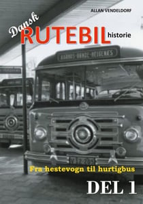 Dansk rutebilhistorie DEL 1 - Fra hestevogn til hurtigbus
