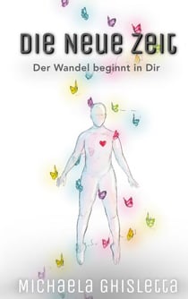 Die neue Zeit - Der Wandel beginnt in Dir