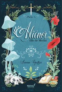 Aliénor fille de Merlin Partie 1 - Partie 1