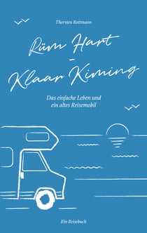 Rüm Hart - Klaar Kiming - Das einfache Leben und ein altes Reisemobil