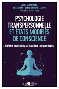 Psychologie transpersonnelle et états modifiés de conscience - Histoire, recherches, applications thérapeutiques