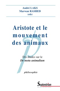 Aristote et le mouvement des animaux - Dix études sur le De motu animalium