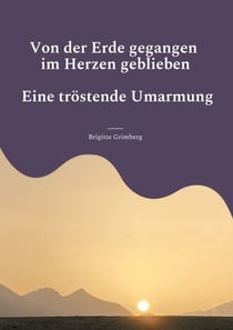 Von der Erde gegangen - im Herzen geblieben - Tröstende Umarmung