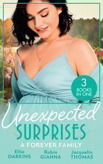 Unexpected Surprises: A Forever Family - Newborn on Her Doorstep / The Family They've Longed For / Return to Me