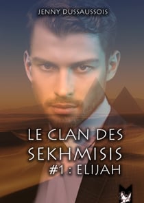 Le clan des Sekhmisis - Elijah
