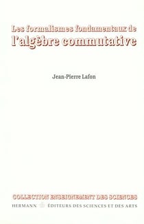Les Formalismes fondamentaux de l'algèbre commutative