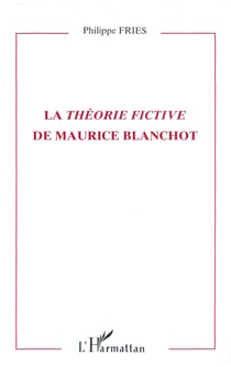 LA THEORIE FICTIVE DE MAURICE BLANCHOT