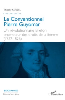 Le Conventionnel Pierre Guyomar - Un révolutionnaire Breton promoteur des droits de la femme (1757-1826)