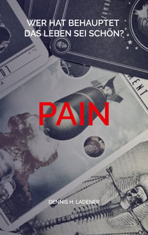 Pain - Wer bitte hat behauptet das Leben sei schön?
