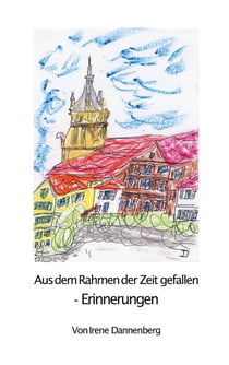 Aus dem Rahmen der Zeit gefallen - - Erinnerungen -