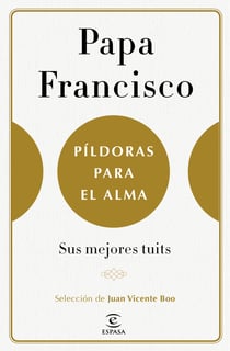 Píldoras para el alma - Sus mejores tuits. Selección de juan Vicente Boo