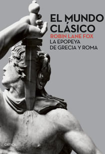 El mundo clásico - La epopeya de Grecia y Roma