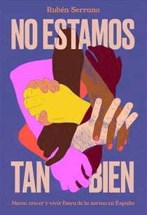 No estamos tan bien - Nacer, crecer y vivir fuera de la norma en España