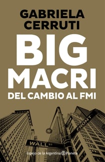 Big Macri - Macri: del cambio al FMI