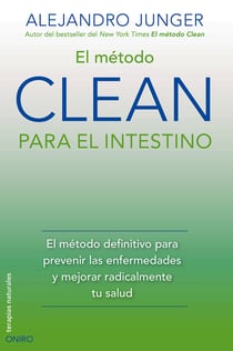 El método CLEAN para el intestino - El método definitivo para prevenir las enfermedades y mejorar radicalmente tu salud
