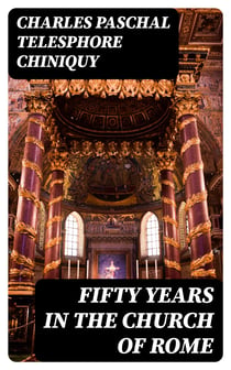 Fifty Years in the Church of Rome