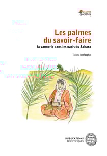 Les palmes du savoir-faire - La vannerie dans les oasis du Sahara