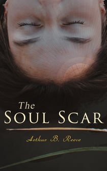The Soul Scar - Detective Craig Kennedy's Case