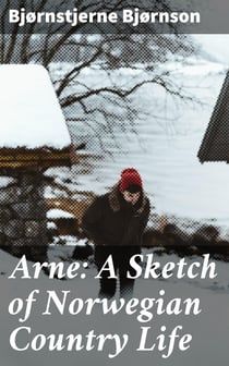 Arne: A Sketch of Norwegian Country Life