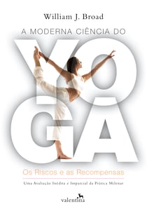 A moderna ciência do Yoga - Os Riscos e as Recompensas
