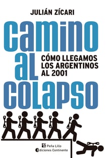 Camino al colapso - Cómo llegamos los argentinos al 2001