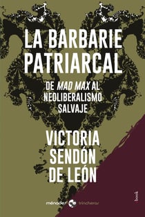 La barbarie patriarcal - De Mad Max al neoliberalismo salvaje